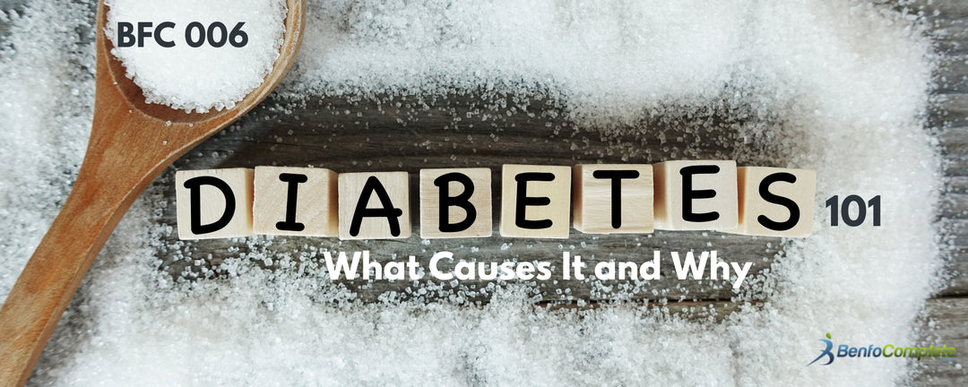 Diabetes 101…What Causes It and Why - BenfoComplete
