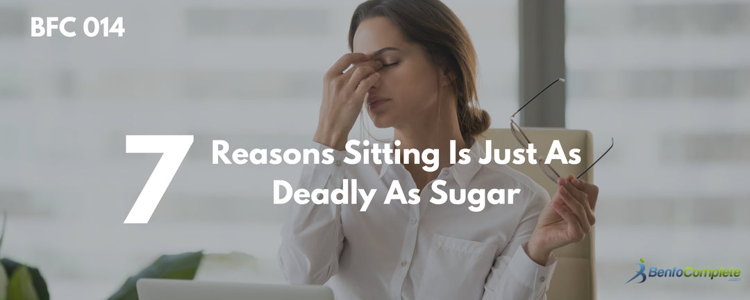7 Reasons Sitting Is Just As Deadly As Sugar - BenfoComplete